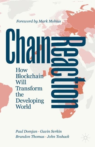 Бумажная книга «Chain Reaction: How Blockchain Will Transform the Developing World», авторов Брэндон Томас, Гэвин Серкин, Джон Тошак, Пол Домжан - фото №1