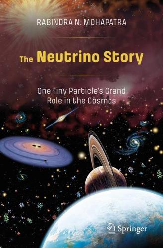 [object Object] «The Neutrino Story: One Tiny Particle’s Grand Role in the Cosmos», автор Рабіндра Н Мохапатра - фото №1
