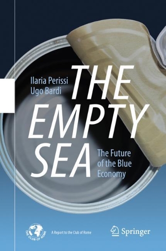 Бумажная книга «The Empty Sea : The Future of the Blue Economy», авторов Илария Перисси, Уго Барди - фото №1