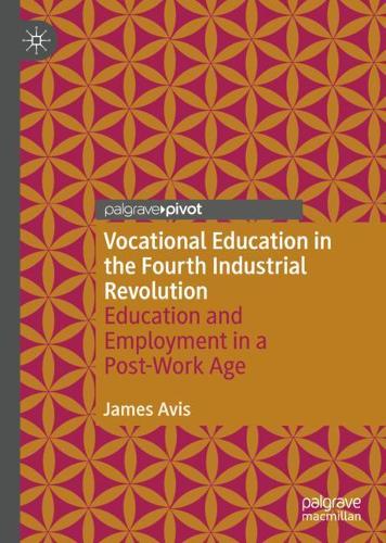 Паперова книга «Vocational Education in the Fourth Industrial Revolution: Education and Employment in a Post-Work Age», автор Джеймс Авіс - фото №1