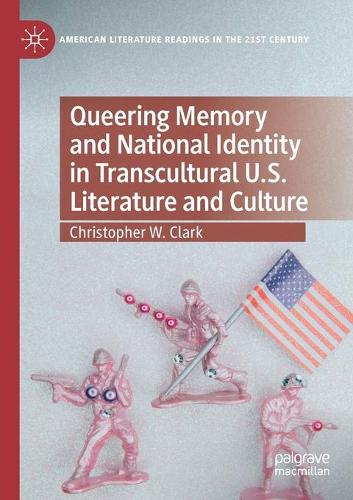 Бумажная книга «Queering Memory and National Identity in Transcultural U.S. Literature and Culture», автор Кристофер В. Кларк - фото №1