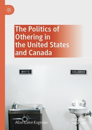 Бумажная книга «The Politics of Othering in the United States and Canada», автор Аллан Лейн Кагедан - фото №1