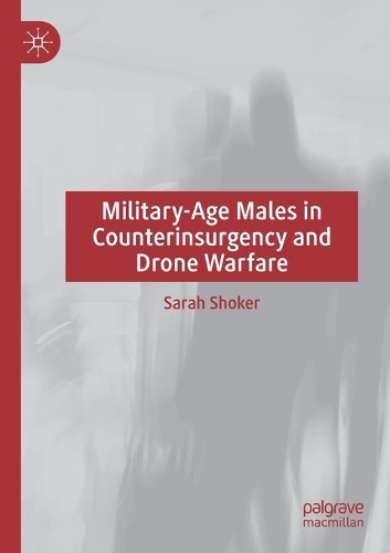 Бумажная книга «Military-Age Males in Counterinsurgency and Drone Warfare», автор Сара Шокер - фото №1