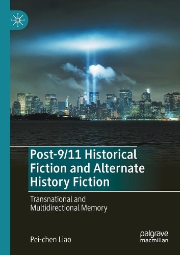 Бумажная книга «Post-9/11 Historical Fiction and Alternate History Fiction: Transnational and Multidirectional Memory», автор Пэй-чен Ляо - фото №1