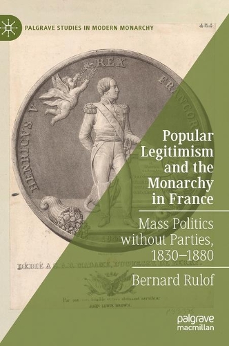Бумажная книга «Popular Legitimism and the Monarchy in France: Mass Politics without Parties, 1830–1880», автор Бернард Рулоф - фото №1