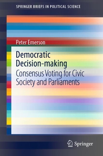 Паперова книга «Democratic Decision-making: Consensus Voting for Civic Society and Parliaments», автор Пітер Емерсон - фото №1