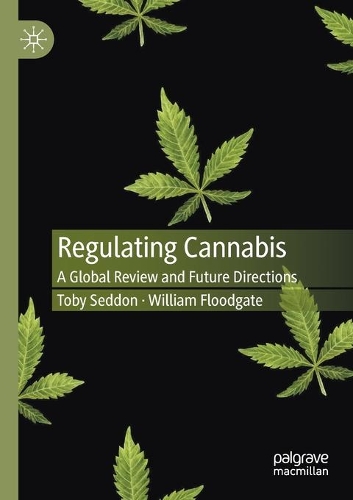 Бумажная книга «Regulating Cannabis: A Global Review and Future Directions», авторов Тоби Седдон, Уильям Фладгейт - фото №1