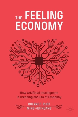 Паперова книга «The Feeling Economy: How Artificial Intelligence Is Creating the Era of Empathy», авторів Мін-Хуї Хуан, Роланд Т. Руст - фото №1