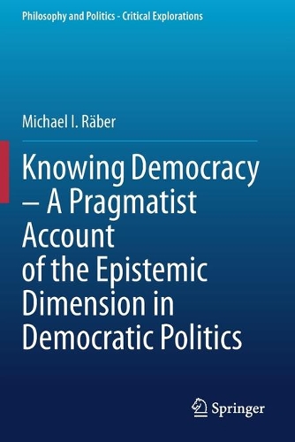 Бумажная книга «Knowing Democracy – A Pragmatist Account of the Epistemic Dimension in Democratic Politics», автор Майкл И. Рабер - фото №1
