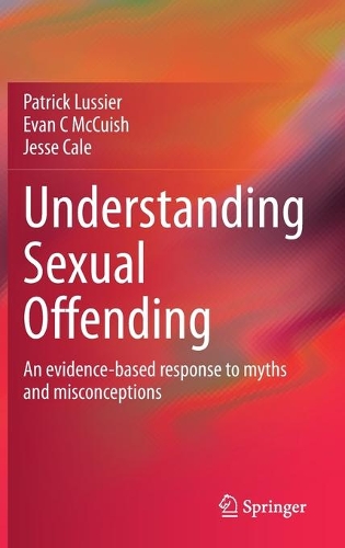 Бумажная книга «Understanding Sexual Offending: An evidence-based response to myths and misconceptions», авторов Эван Маккуиш, Джесси Кейл, Патрик Люсье - фото №1