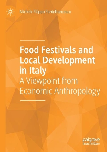 Паперова книга «Food Festivals and Local Development in Italy: A Viewpoint from Economic Anthropology», автор Мікеле Філіппо Фонтефранческо - фото №1
