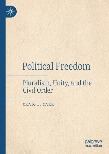 Паперова книга «Political  Freedom: Pluralism, Unity, and the Civil Order», автор Крейг Л. Карр - фото №1