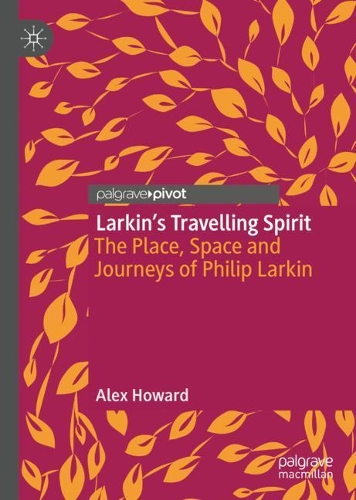 Бумажная книга «Larkin’s Travelling Spirit: The Place, Space and Journeys of Philip Larkin», автор Алекс Ховард - фото №1
