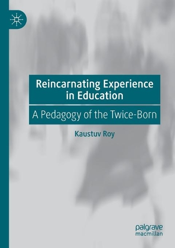 Паперова книга «Reincarnating Experience in Education: A Pedagogy of the Twice-Born», автор Каустув Рой - фото №1