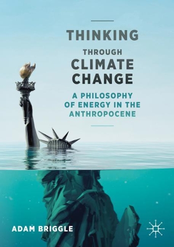 Паперова книга «Thinking Through Climate Change: A Philosophy of Energy in the Anthropocene», автор Адам Бріггл - фото №1