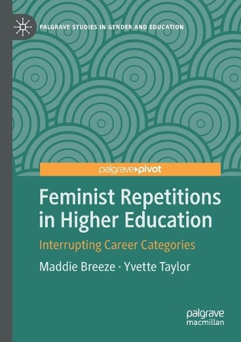 Паперова книга «Feminist Repetitions in Higher Education: Interrupting Career Categories», авторів Медді Бріз, Іветт Тейлор - фото №1