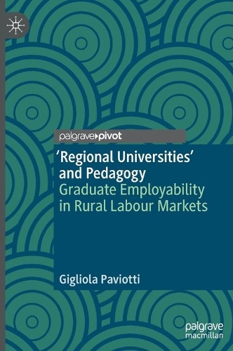 Паперова книга «‘Regional Universities’ and Pedagogy: Graduate Employability in Rural Labour Markets», автор Джіліола Павіотті - фото №1