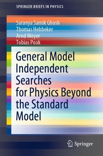 [object Object] «General Model Independent Searches for Physics Beyond the Standard Model», авторів Арнд Майєр, Саранія Самік Гош, Томас Хеббекер, Тобіас Пук - фото №1