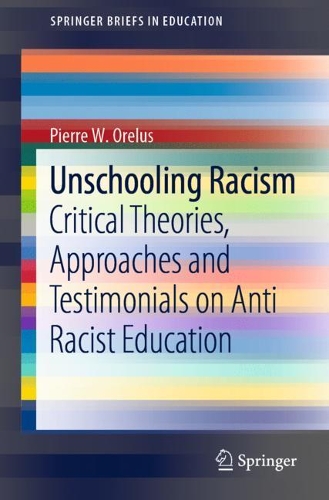 Бумажная книга «Unschooling Racism: Critical Theories, Approaches and Testimonials on Anti Racist Education», автор Пьер В. Орелус - фото №1