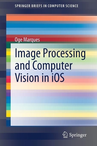 Бумажная книга «Image Processing and Computer Vision in iOS», автор Оге Маркес - фото №1