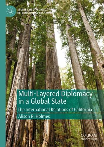 Бумажная книга «Multi-Layered Diplomacy in a Global State: The International Relations of California», автор Элисон Р. Холмс - фото №1