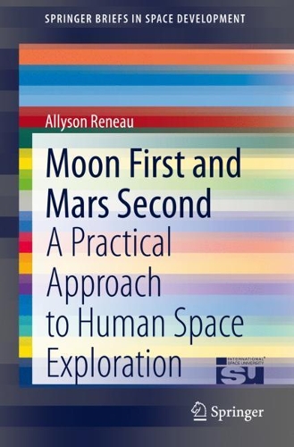 [object Object] «Moon First and Mars Second: A Practical Approach to Human Space Exploration», автор Еллісон Реньо - фото №1