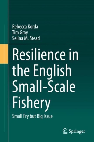 Бумажная книга «Resilience in the English Small-Scale Fishery: Small Fry but Big Issue», авторов Ребекка Корда, Селина М. Стед, Тим Грэй - фото №1
