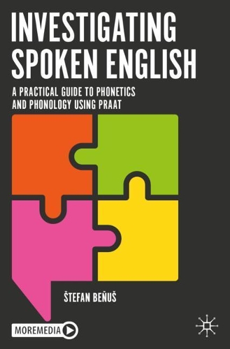 [object Object] «Investigating Spoken English: A Practical Guide to Phonetics and Phonology Using Praat», автор Штефан Беньюш - фото №1