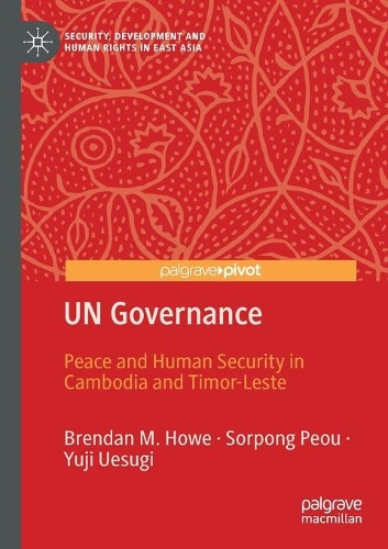 Бумажная книга «UN Governance: Peace and Human Security in Cambodia and Timor-Leste», авторов Брендан М. Хоу, Сорпонг Пеу, Юдзи Уэсуги - фото №1