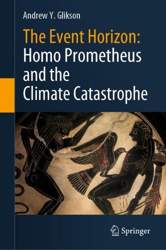 Бумажная книга «The Event Horizon: Homo Prometheus and the Climate Catastrophe», автор Эндрю Ю. Гликсон - фото №1