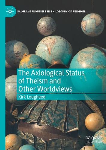Бумажная книга «The Axiological Status of Theism and Other Worldviews», автор Кирк Лугид - фото №1