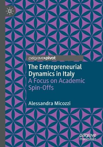 Паперова книга «The Entrepreneurial Dynamics in Italy: A Focus on Academic Spin-Offs», автор Алессандра Мікоцці - фото №1