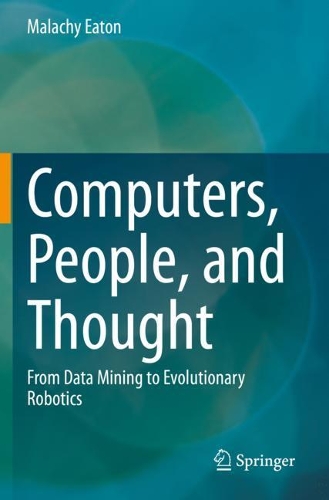 Паперова книга «Computers, People, and Thought: From Data Mining to Evolutionary Robotics», автор Мелакі Ітон - фото №1