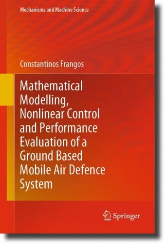 [object Object] «Mathematical Modelling, Nonlinear Control and Performance Evaluation of a Ground Based Mobile Air Defence System», автор Константінос Франгос - фото №1