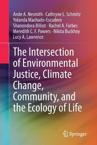 Бумажная книга «The Intersection of Environmental Justice, Climate Change, Community, and the Ecology of Life», авторов Анде А. Несмит, Кэтрин Л. Шмитц, Люси А. Лоуренс, Мередит К. Ф. Пауэрс, Никита Бакхой, Рэйчел А. Форбс, Шанондора Биллиот, Иоланда Мачадо-Эскудеро - фото №1