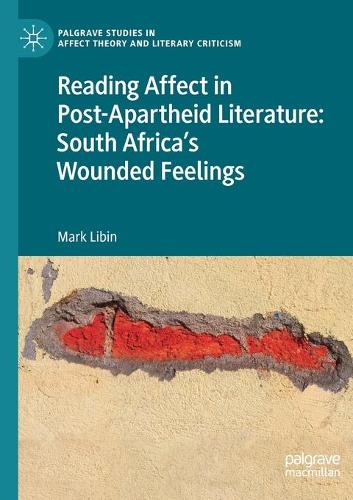 Бумажная книга «Reading Affect in Post-Apartheid Literature: South Africa's Wounded Feelings», автор Марк Либин - фото №1