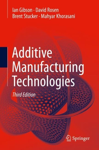 Паперова книга «Additive Manufacturing Technologies», авторів Брент Стакер, Девід Розен, Ян Гібсон, Махяр Хорасані - фото №1