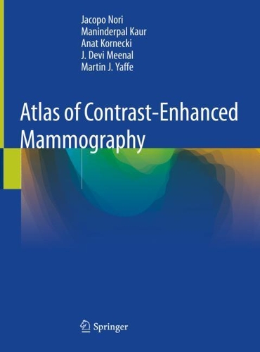 Бумажная книга «Atlas of Contrast-Enhanced Mammography», авторов Анат Корнецки, Дж. Деви Минал, Якопо Нори, Маниндерпал Каур, Мартин Дж. Яффе - фото №1