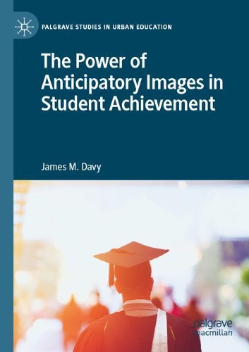 Бумажная книга «The Power of Anticipatory Images in Student Achievement», автор Джеймс М. Дэви - фото №1
