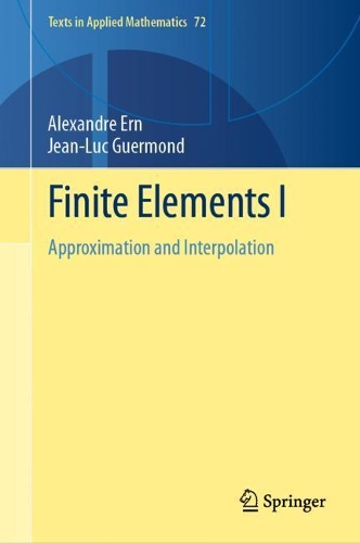 Паперова книга «Finite Elements I: Approximation and Interpolation», авторів Александр Ерн, Жан-Люк Гермон - фото №1