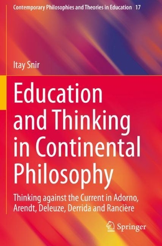 Бумажная книга «Education and Thinking in Continental Philosophy: Thinking against the Current in Adorno, Arendt, Deleuze, Derrida and Rancière», автор Итай Снир - фото №1