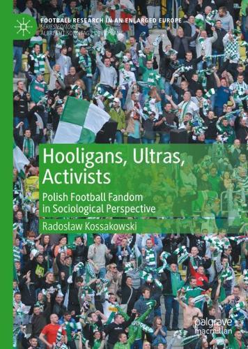 Бумажная книга «Hooligans, Ultras, Activists: Polish Football Fandom in Sociological Perspective», автор Радослав Коссаковски - фото №1