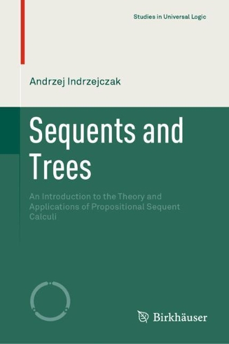 [object Object] «Sequents and Trees: An Introduction to the Theory and Applications of Propositional Sequent Calculi», автор Анджей Інджейчак - фото №1