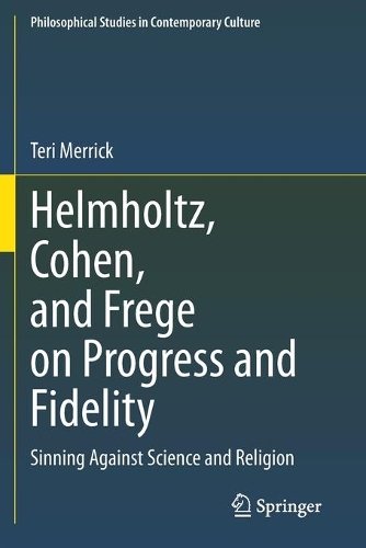 Бумажная книга «Helmholtz, Cohen, and Frege on Progress and Fidelity: Sinning Against Science and Religion», автор Тери Меррик - фото №1