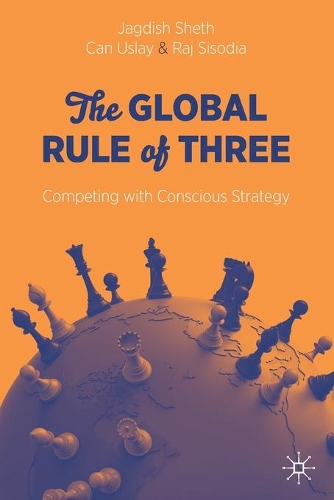 Паперова книга «The Global Rule of Three: Competing with Conscious Strategy», авторів Кан Услей, Джагдіш Шет, Радж Сісодія - фото №1