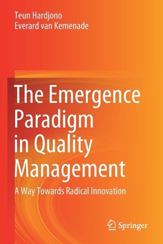 Бумажная книга «The Emergence Paradigm in Quality Management: A Way Towards Radical Innovation», авторов Эверард ван Кеменаде, Теун Харджоно - фото №1