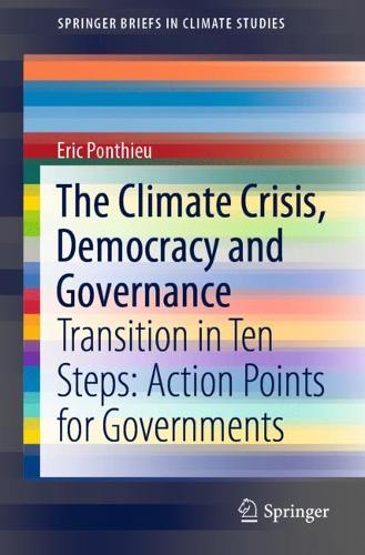 Бумажная книга «The Climate Crisis, Democracy and Governance: Transition in Ten Steps: Action Points for Governments», автор Эрик Понтье - фото №1