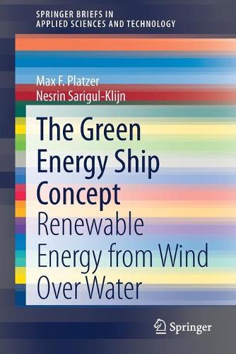 Бумажная книга «The Green Energy Ship Concept: Renewable Energy from Wind Over Water», авторов Макс Ф. Платцер, Несрин Саригул-Клийн - фото №1