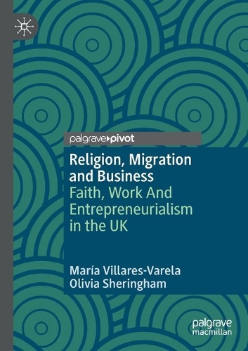Бумажная книга «Religion, Migration and Business: Faith, Work And Entrepreneurialism in the UK», авторов Мария Вильярес-Варела, Оливия Шерингем - фото №1