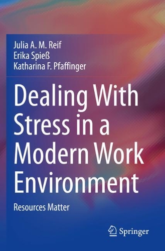 Бумажная книга «Dealing With Stress in a Modern Work Environment: Resources Matter», авторов Эрика Шписс, Джулия А. М. Рейф, Катарина Ф. Пфаффингер - фото №1